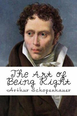 Vásárlás: The Art of Being Right - Arthur Schopenhauer (ISBN: 9781981262649)