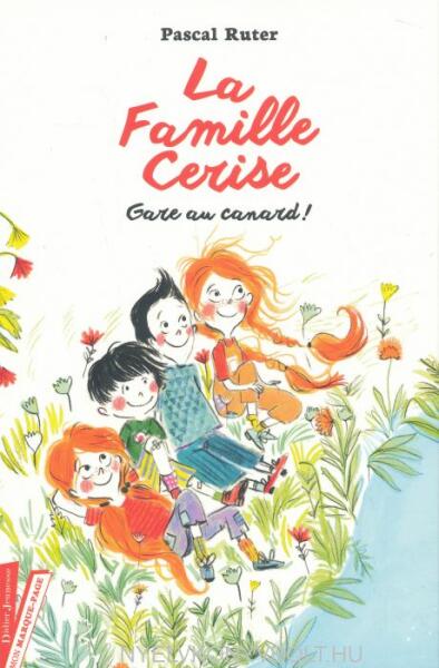 Vásárlás: Pascal Ruter: La Famille Cerise, Gare au canard ! - Tome 1 (ISBN:  9782278081677)