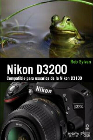 Vásárlás: Nikon D3200 - Rob Sylvan, Carolina Madruga Payno (ISBN:  9788441533004)