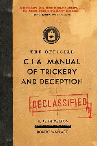 Vásárlás: The Official CIA Manual of Trickery and Deception - H. Keith  Melton, Robert Wallace (ISBN: 9780061725906)