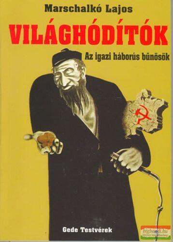 Vásárlás: Marschalkó Lajos - Világhódítók - az igazi háborús bűnösök (ISBN:  9789639298439)