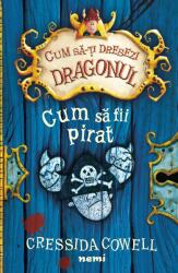 Cum sa fii pirat - CRESSIDA COWELL (ISBN: 9786067589009)