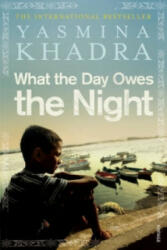 What the Day Owes the Night - Yasmina Khadra (2011)