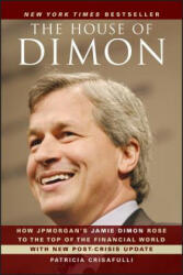 House of Dimon - How JPMorgan's Jamie Dimon Rose to the Top of the Financial World - Patricia Crisafulli (2011)