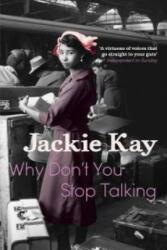 Why Don't You Stop Talking - Jackie Kay (2011)