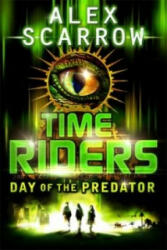 TimeRiders: Day of the Predator (Book 2) - Alex Scarrow (2010)