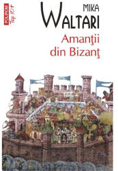 Amantii din Bizant - Mika Waltari (2011)