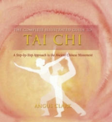 Complete Illustrated Guide To - Tai Chi - Angus Clark (2011)