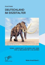 Deutschland im Eiszeitalter - Ernst Probst (ISBN: 9783842873056)
