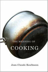 Meaning of Cooking - Jean-Claude Kaufmann (2010)