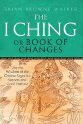 I Ching Or Book Of Changes - Brian Browne Walker (2011)