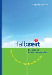 Halbzeit - Der Weg zur inneren Meisterschaft: Midlife-Power statt Midlife-Crisis (ISBN: 9783839152751)