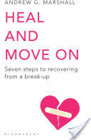 Heal and Move On - Seven Steps to Recovering from a Break-Up (2011)