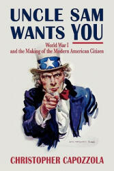 Uncle Sam Wants You - Christopher Capozzola (2010)