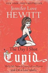 Day I Shot Cupid - Jennifer Love Hewitt (2011)