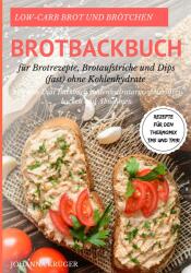 Low-Carb Brot und Broetchen Rezepte fur den Thermomix TM5 und TM31 Brotbackbuch fur Brotrezepte, Brotaufstriche und Dips (fast) ohne Kohlenhydrate - Johanna Krüger (ISBN: 9783744816175)