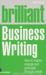Brilliant Business Writing 2e - How to inspire engage and persuade through words (2011)