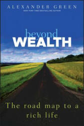 Beyond Wealth - The Road Map to a Rich Life - Alexander L. Green (2011)