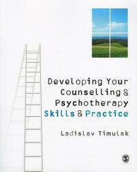 Developing Your Counselling and Psychotherapy Skills and Practice - Ladislav Timuľák (2010)