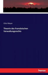 Theorie des franzoesischen Verwaltungsrechts - Otto Mayer (ISBN: 9783743318519)