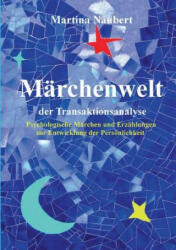 Mrchenwelt der Transaktionsanalyse: Psychologische Mrchen und Erzhlungen zur Entwicklung der Persnlichkeit (ISBN: 9783743163195)