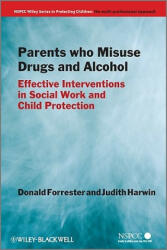 Parents Who Misuse Drugs and Alcohol - Effective Interventions in Social Work and Child Protection - Forrester (2011)