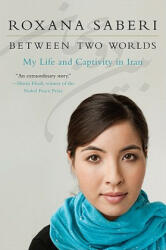 Between Two Worlds: My Life and Captivity in Iran (2011)