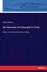 Hausvater, Ein Schauspiel in 5 Aufz. - Denis Diderot (ISBN: 9783742814784)