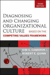 Diagnosing and Changing Organizational Culture: Based on the Competing Values Framework (2011)
