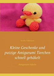 Kleine Geschenke und putzige Amigurumi Tierchen schnell gehakelt - Sandra Falkmann (ISBN: 9783741289736)