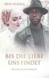 Bis die Liebe uns findet - Keff Vidala (ISBN: 9783741271083)