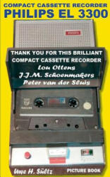 Compact Cassette Recorder Philips EL 3300 - Thank you for this brilliant Compact Cassette Recorder - Lou Ottens - Johannes Jozeph Martinus Schoenmaker - Uwe H Sultz (ISBN: 9783741239069)