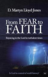 From Fear to Faith - David Martyn Lloyd-Jones (2011)
