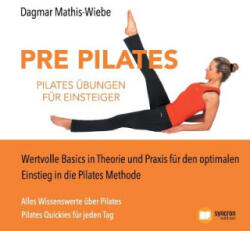 Pilates UEbungen - Pre Pilates - Dagmar Mathis-Wiebe (ISBN: 9783738639469)