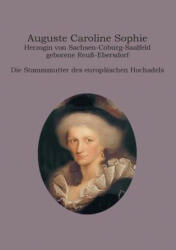 Auguste Caroline Sophie Herzogin von Sachsen-Coburg-Saalfeld geborene Reuss-Ebersdorf - Heinz-Dieter Fiedler (ISBN: 9783734788185)