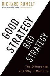 Good Strategy Bad Strategy - Richard Rumelt (2011)