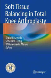 Soft Tissue Balancing in Total Knee Arthroplasty (ISBN: 9783662540817)