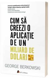 Cum să creezi o aplicație de un miliard de dolari (ISBN: 9786069132050)