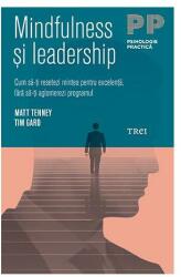 Mindfulness şi leadership. Cum să-ţi resetezi mintea pentru excelenţă, fără să-ţi aglomerezi programul (ISBN: 9786064002099)