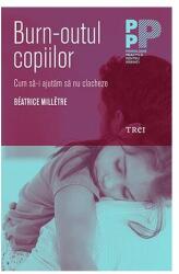 Burn-outul copiilor. Cum sa nu-i lasam sa clacheze - Béatrice Millêtre (ISBN: 9786064001184)
