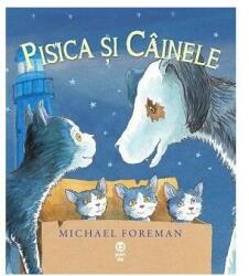 Pisica si Cainele - Michael Foreman (ISBN: 9786069780886)