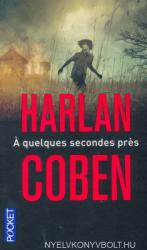 Harlan Coben: A quelques secondes pres (ISBN: 9782266246262)