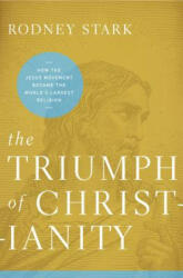 Triumph of Christianity - Rodney Stark (ISBN: 9780062007698)