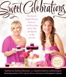 Sweet Celebrations - Katherine Kallinis, Sophie Kallinis LaMontagne (ISBN: 9780062210364)