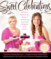Sweet Celebrations - Katherine Kallinis, Sophie Kallinis LaMontagne (ISBN: 9780062210364)