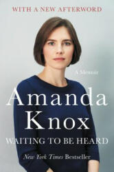 Waiting to Be Heard: A Memoir - Amanda Knox (ISBN: 9780062217219)