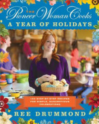 Pioneer Woman Cooks-A Year of Holidays - Ree Drummond (ISBN: 9780062225221)