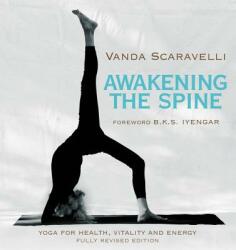 Awakening the Spine: Yoga for Health, Vitality and Energy - Vanda Scaravelli (ISBN: 9780062428462)