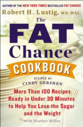 The Fat Chance Cookbook - Robert H. Lustig, Heather Millar, Cindy Gershen (ISBN: 9780142181645)