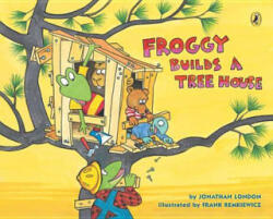 Froggy Builds a Tree House - Jonathan London, Frank Remkiewicz (ISBN: 9780142425336)